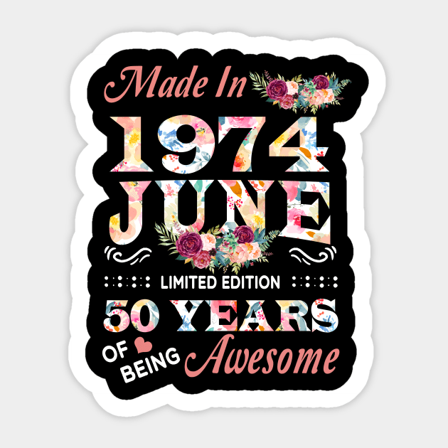 June Flower Made In 1974 50 Years Of Being Awesome Sticker by Kontjo